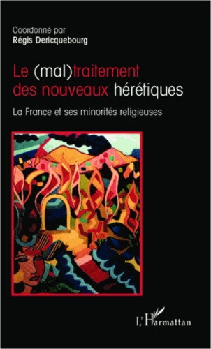 Le (mal)traitement des nouveaux hérétiques. La France et ses minorités religieuses