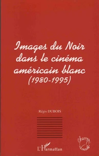 Images du Noir dans le cinéma américain blanc (1980-1995)