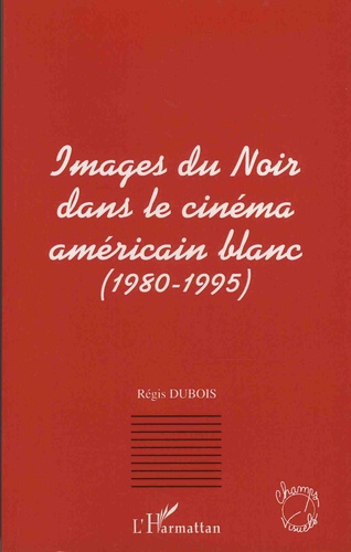 Images du Noir dans le cinéma américain blanc (1980-1995)