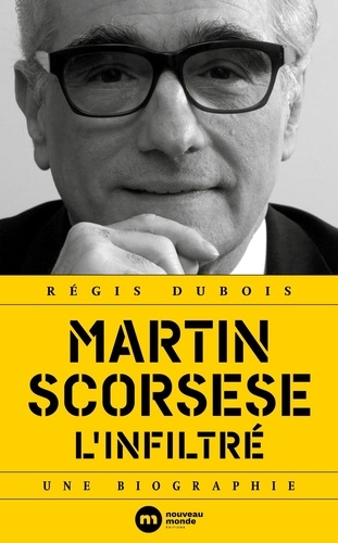 Martin Scorsese l'infiltré. Une biographie