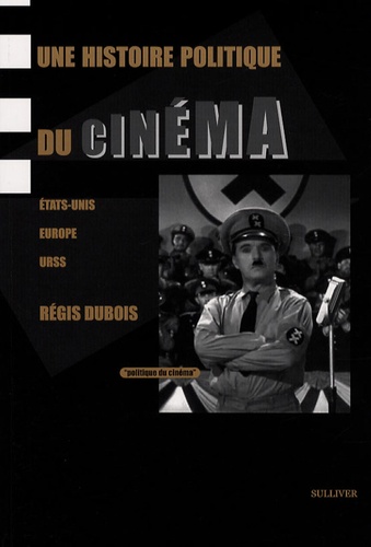 Régis Dubois - Une histoire politique du cinéma - Etats-Unis, Europe, URSS.