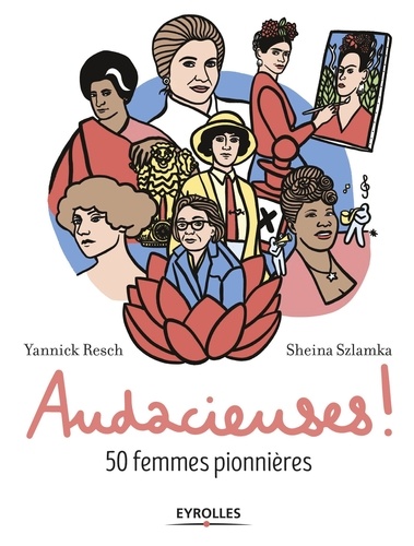 Audacieuses !. 50 femmes pionnières