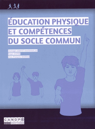 Régis Dupré et Jean-François Barras - Education physique et compétences du socle commun.
