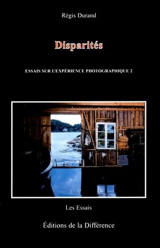 Régis Durand - Essais Sur L'Experience Photographique. Tome 2, Disparites.