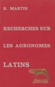 Recherches sur les agronomes latins