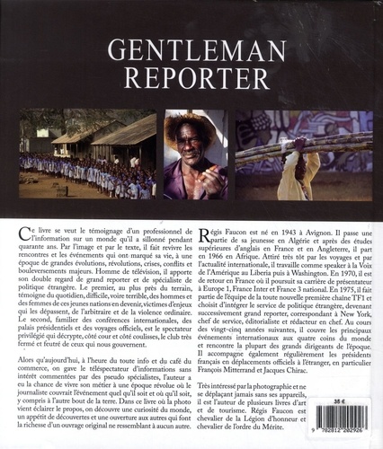 Gentleman reporter. De Mitterrand à Reagan, du Liberia à la Corée du Nord, quarante ans de journalisme