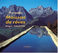 Regis Faustin - Pyrénées, moisson de rêves.