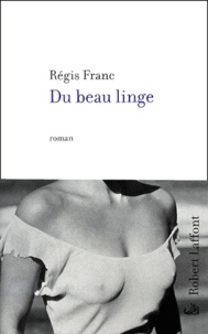 Régis Franc - Du Beau Linge.