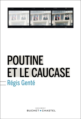 Régis Genté - Poutine et le Caucase.