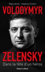 Régis Genté - Volodymyr Zelensky - Dans la tête d'un héros.