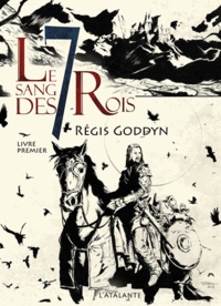 Régis Goddyn - Le sang des 7 Rois Tome 1 : .