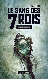 Régis Goddyn - Le sang des 7 Rois Tome 3 : .