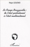 Régis Gouemo - Le Congo-Brazzaville : de l'Etat postcolonial à l'Etat multinational.