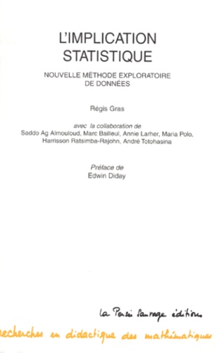Régis Gras - L'Implication Statistique. Nouvelle Methode Exploratoire De Donnees, Applications A La Didactique.