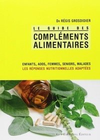 Régis Grosdidier - Le guide des compléments alimentaires.