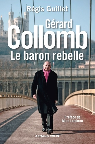 Gérard Collomb. Le baron rebelle