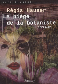 Régis Hauser - Le piège de la botaniste.