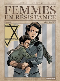 Régis Hautière et Francis Laboutique - Femmes en résistance Tome 4 : Mila Racine.