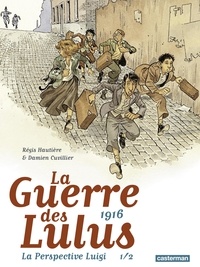 Régis Hautière et Damien Cuvillier - La Guerre des Lulus  : 1916 - La perspective Luigi Tome 1.