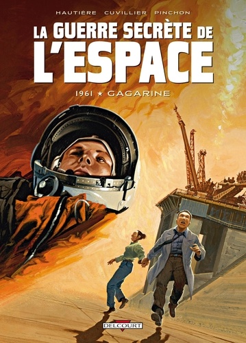 Régis Hautière et Damien Cuvillier - La guerre secrète de l'espace Tome 2 : 1961 Gagarine.