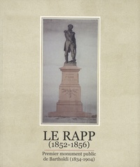 Régis Hueber - Le Rapp (1852-1856) - Premier monument public de Bartholdi (1834-1856).