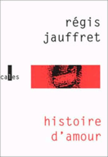 Régis Jauffret - Histoire d'amour.