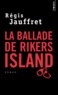 Régis Jauffret - La ballade de Rikers Island.