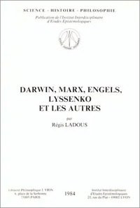 Régis Ladous - Darwin, Marx, Engels, Lyssenko et les autres.