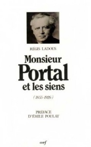 Régis Ladous - Monsieur Portal et les siens - 1855-1926.