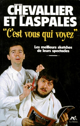Régis Laspalès et Philippe Chevallier - C'Est Vous Qui Voyez. Les Meilleurs Sketches De Leurs Spectacles.