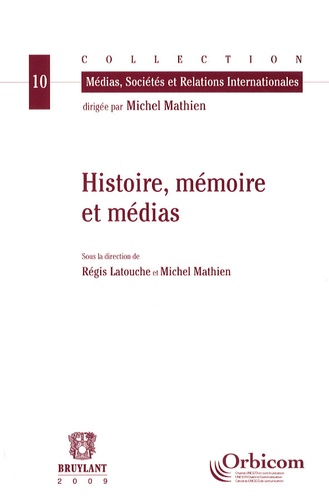 Régis Latouche et Michel Mathien - Histoire, mémoire et médias.