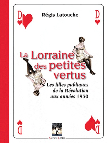 Régis Latouche - La Lorraine des petites vertus.