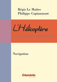 Régis Le Maitre et Philippe Capiaumont - L'hélicoptère et son code de bonne conduite - Navigation.