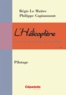 Régis Le Maitre et Philippe Capiaumont - L'Hélicoptère et son code de bonne conduite.