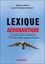 Lexique aéronautique. Les aéronefs, le pilote et l'environnement. 1000 mots traduits, expliqués et illustrés