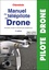 Manuel du télépilote de drone. Formation initiale et maintien de compétences 3e édition
