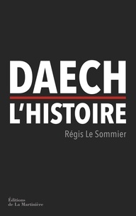 Régis Le Sommier - Daech, l'histoire.