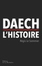 Régis Le Sommier - Daech, l'histoire.