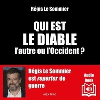 Téléchargement gratuit des ebooks txt Qui est le Diable - L'autre ou l'occident ? par Régis Le Sommier RTF iBook PDF in French 9782315022397