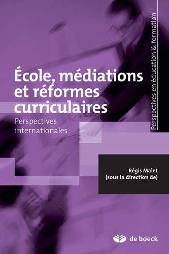 Régis Malet - Ecole, médiations et réformes curriculaires - Perspectives internationales.