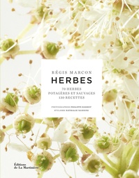 Régis Marcon - Herbes - 70 herbes potagères et sauvages, 130 recettes.