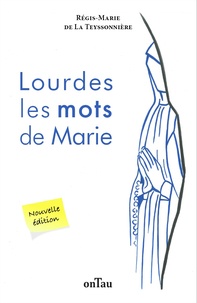Régis-Marie de La Teyssonnière - Lourdes les mots de Marie.