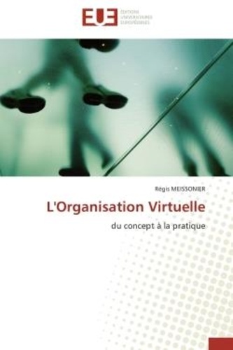Régis Meissonier - L'Organisation Virtuelle - du concept à la pratique.