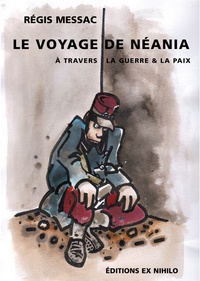Régis Messac - Le voyage de Néania à travers la guerre et la paix.