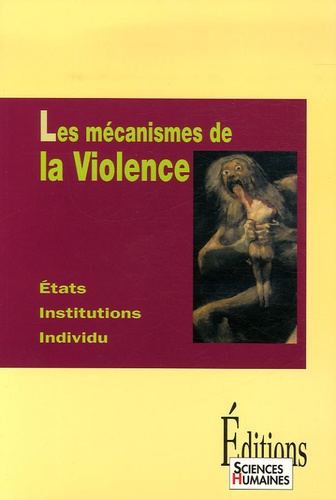 Les mécanismes de la Violence. Etats, institutions, individu