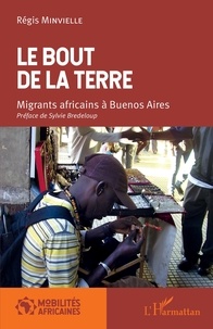 Régis Minvielle - Le bout de la terre - Migrants africains à Buenos Aires.