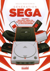 Régis Monterrin - Génération SEGA - Volume 2, 1991-2022 : Mega CD, Saturn, Dreamcast et la fin d'un empire.