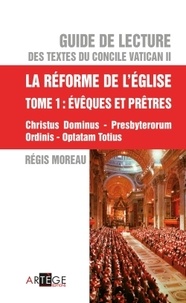 Guide de lecture des textes du concile Vatican II - La réforme de lEglise Tome 1, Evêques et prêtres.pdf