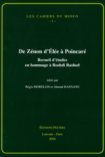 Régis Morelon et Ahmad Hasnawi - De Zénon d'Elée à Poincaré - Recueil d'études en hommage à Roshdi Rashed.