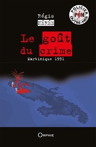 Régis Neree - Le goût du crime - Martinique 1991.
